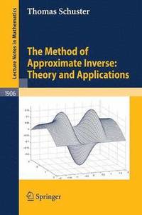 bokomslag The Method of Approximate Inverse: Theory and Applications