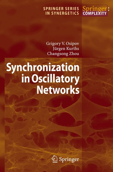 Grigory V. Osipov, Jürgen Kurths, Changsong Zhou - Synchronization in Oscillatory Networks, Inbunden