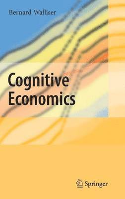 Bernard Walliser - Cognitive Economics, Inbunden