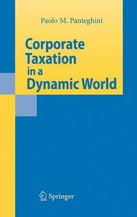bokomslag Corporate Taxation in a Dynamic World