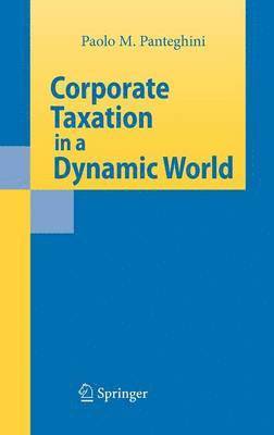 Corporate Taxation in a Dynamic World 1