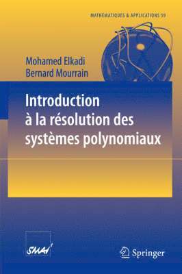 Mohamed Elkadi, Bernard Mourrain - Introduction à la résolution des systèmes polynomiaux, Häftad