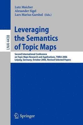Lutz Maicher, Alexander Sigel, Lars Marius Garshol - Leveraging the Semantics of Topic Maps, Häftad