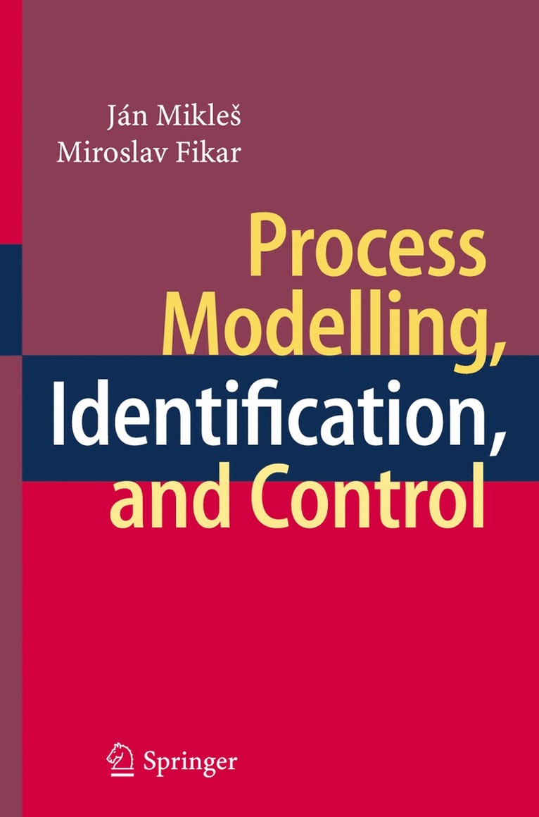 Ján Mikleš, Miroslav Fikar, Ján Mikles, Miroslav Mikle, Ján, Fikar - Process Modelling, Identification, and Control, Inbunden