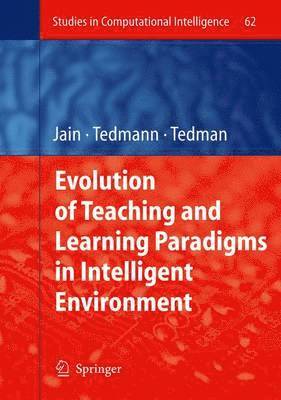 Evolution of Teaching and Learning Paradigms in Intelligent Environment 1