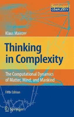 Klaus Mainzer - Thinking in Complexity, Inbunden