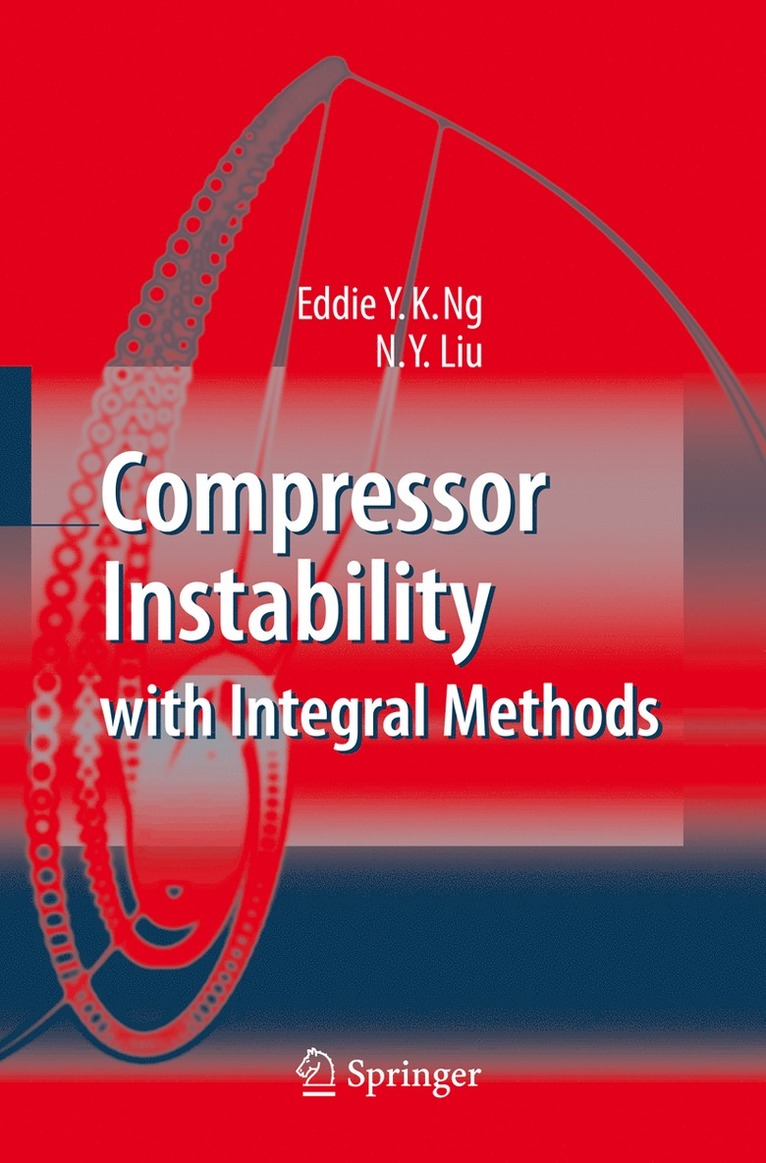 Eddie Y.K. Ng, N. Y. Liu, Eddie Y. K. Ng - Compressor Instability with Integral Methods, Inbunden