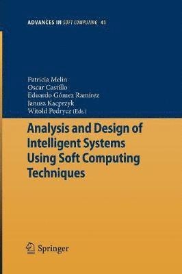 Analysis and Design of Intelligent Systems Using Soft Computing Techniques 1