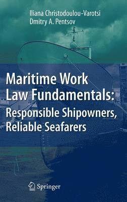 Iliana Christodoulou-Varotsi, Dmitry A. Pentsov - Maritime Work Law Fundamentals: Responsible Shipowners, Reliable Seafarers, Inbunden