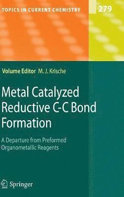 Michael J Krische, Michael J. Krische - Metal Catalyzed Reductive C-C Bond Formation, Inbunden