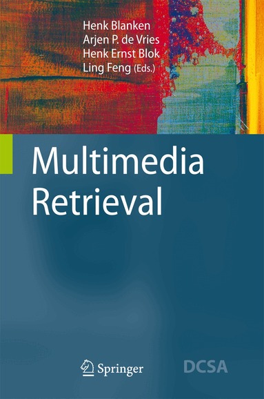 Henk M. Blanken, Arjen P. de Vries, Henk Ernst Blok, Ling Feng - Multimedia Retrieval, Inbunden