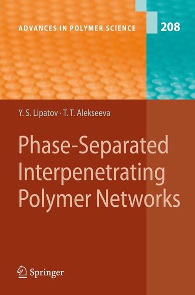 Yuri S. Lipatov, Tatiana Alekseeva - Phase-Separated Interpenetrating Polymer Networks, Inbunden