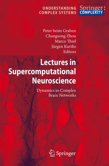 Peter Graben, Changsong Zhou, Marco Thiel, Jürgen Kurths - Lectures in Supercomputational Neuroscience, Inbunden