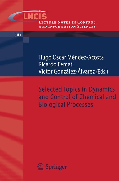 Hugo Oscar Méndez-Acosta, Ricardo Femat, Victor González-Álvarez - Selected Topics in Dynamics and Control of Chemical and Biological Processes, Häftad