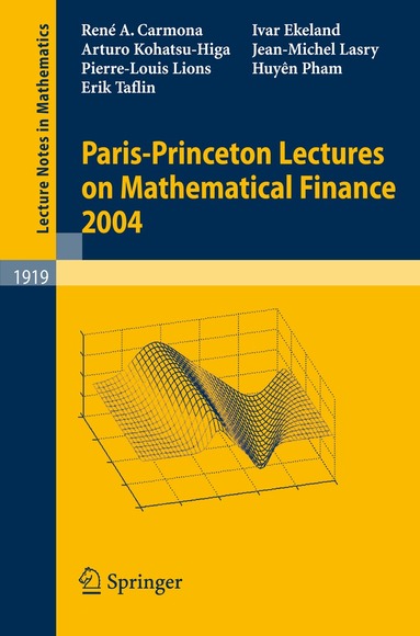 René Carmona, Ivar Ekeland, Jean-Michel Lasry, Pierre-Louis Lions, Huyên Pham, Erik Taflin, René Carmona, Erhan Çınlar, Ivar Ekeland, Elyès Jouini, Jose A. Scheinkman, Nizar Touzi - Paris-Princeton Lectures on Mathematical Finance 2004, Häftad