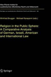 bokomslag Religion in the Public Sphere: A Comparative Analysis of German, Israeli, American and International Law