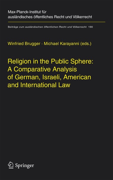 Winfried Brugger, Michael Karayanni - Religion in the Public Sphere: A Comparative Analysis of German, Israeli, American and International Law, Inbunden