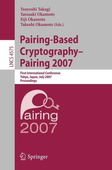 Tsuyoshi Takagi, Tatsuaki Okamoto, Eiji Okamoto, Takeshi Okamoto - Pairing-Based Cryptography - Pairing 2007, Häftad
