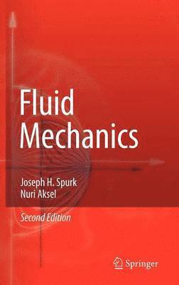 Joseph Spurk, Nuri Aksel - Fluid Mechanics, Inbunden