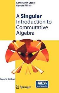 bokomslag A Singular Introduction to Commutative Algebra