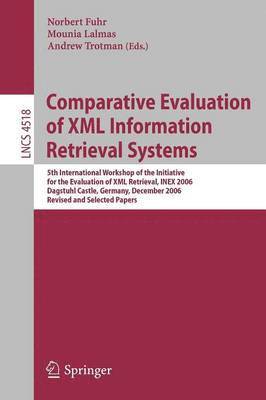 Comparative Evaluation of XML Information Retrieval Systems 1