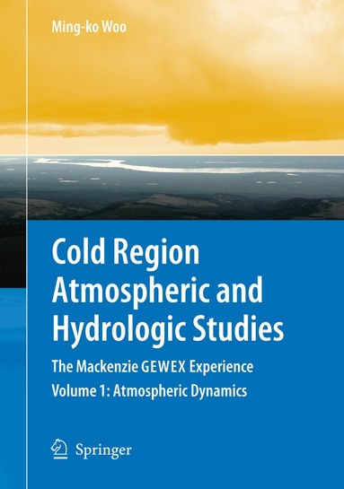 Ming-ko Woo - Cold Region Atmospheric and Hydrologic Studies. The Mackenzie GEWEX Experience, Inbunden