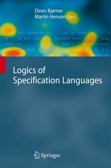 Dines Bjørner, Martin C. Henson - Logics of Specification Languages, Inbunden
