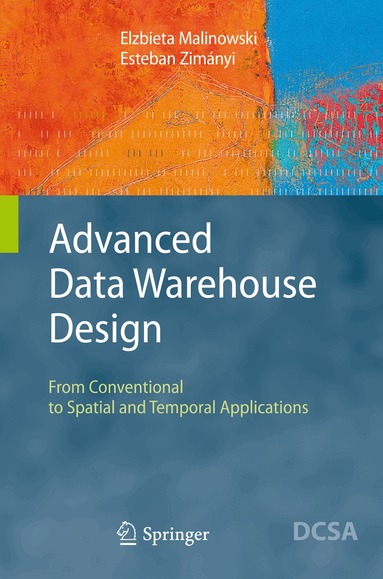 Elzbieta Malinowski, Esteban Zimányi - Advanced Data Warehouse Design, Inbunden