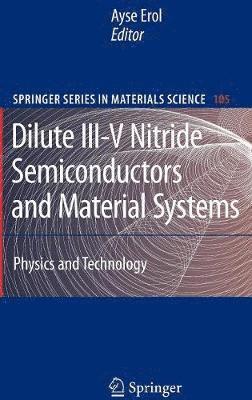 Ayse Erol - Dilute III-V Nitride Semiconductors and Material Systems, Inbunden