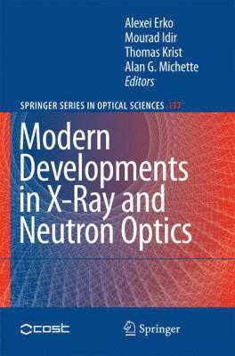 Alexei Erko, Mourad Idir, Thomas Krist, Alan G. Michette - Modern Developments in X-Ray and Neutron Optics, Inbunden