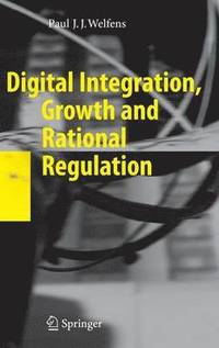 bokomslag Digital Integration, Growth and Rational Regulation
