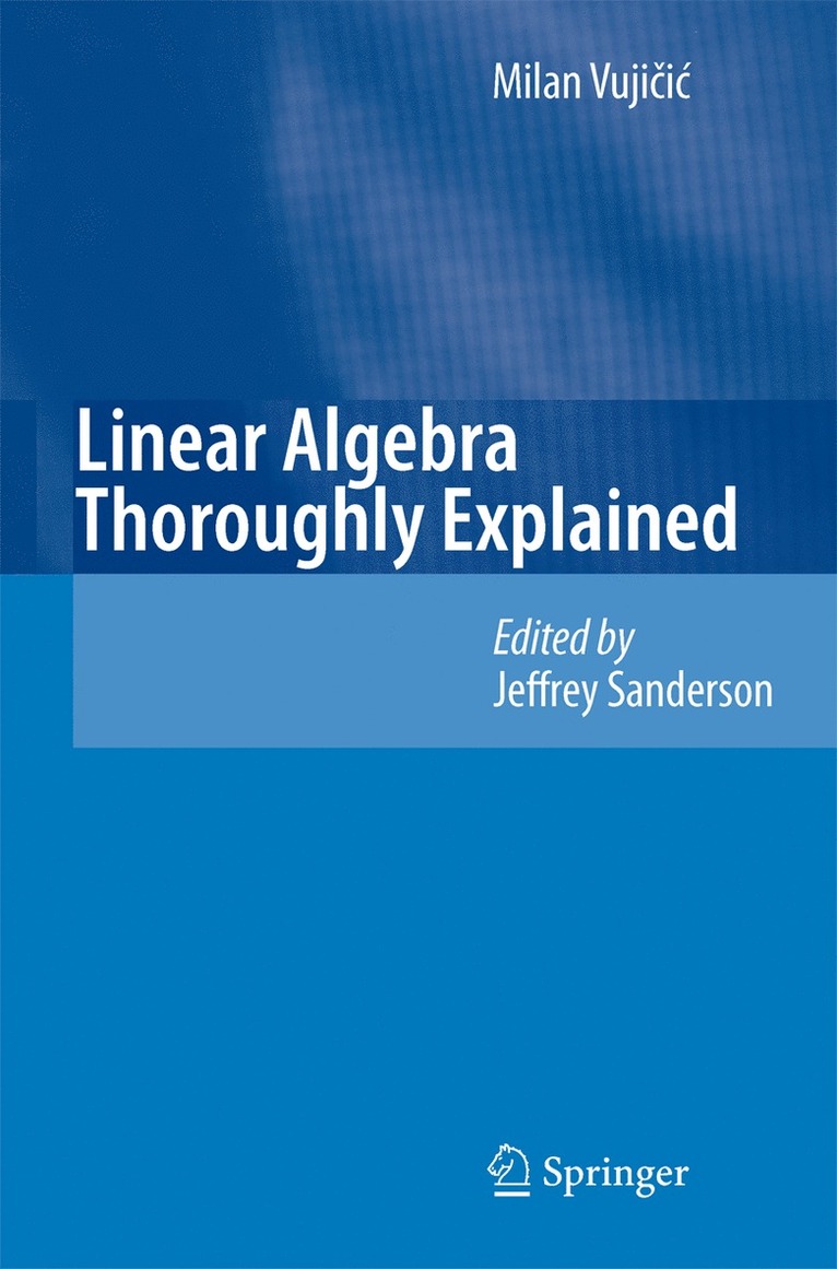 Milan Vujicic, Jeffrey Sanderson - Linear Algebra Thoroughly Explained, Inbunden