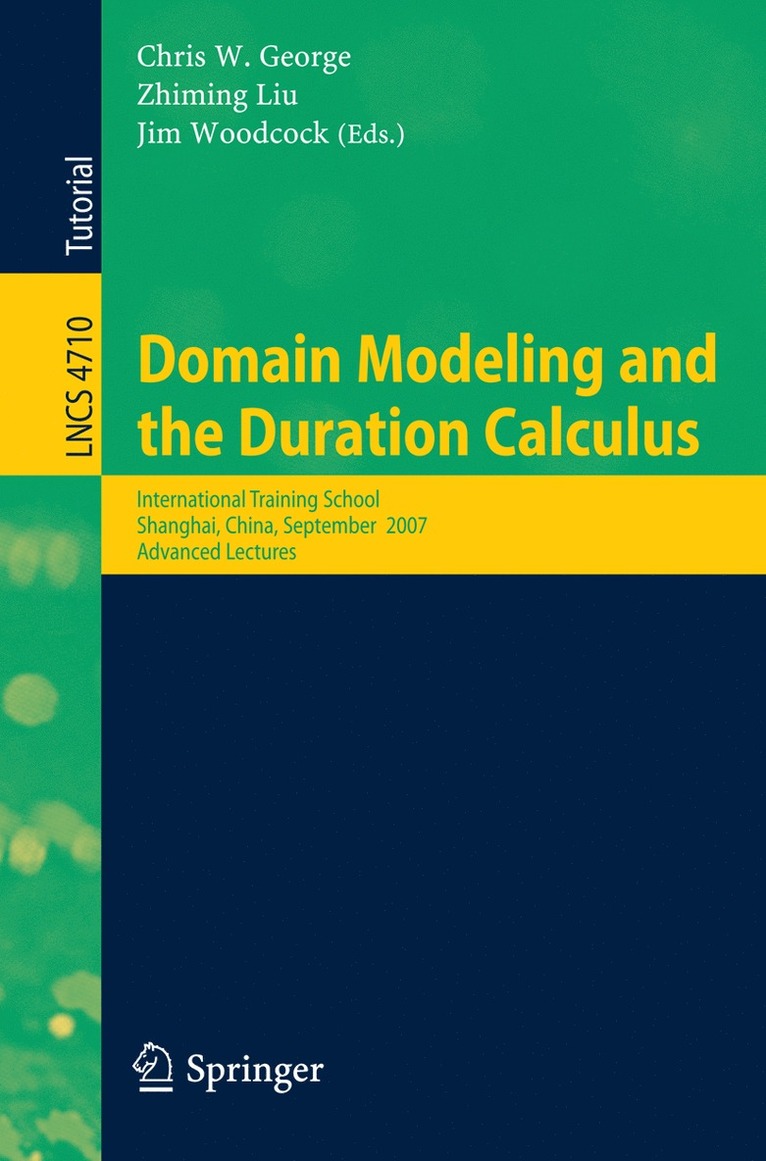 Chris George, Zhiming Liu, Jim Woodcock - Domain Modeling and the Duration Calculus, Häftad