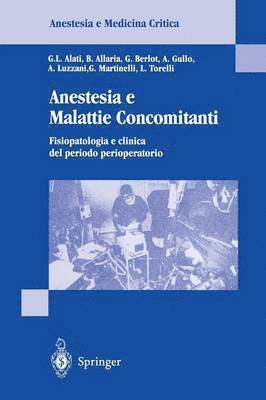 G.L. Alati, B. Allaria, G. Berlot, A. Gullo, A. Luzziani, G. Martinelli, L. Torelli - Anestesia e Malattie Concomitanti, Häftad