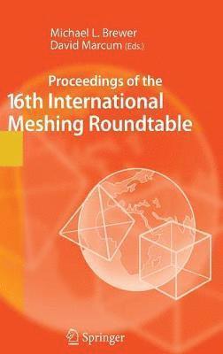 Michael L. Brewer, David Marcum - Proceedings of the 16th International Meshing Roundtable, Inbunden