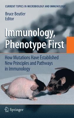 bokomslag Immunology, Phenotype First: How Mutations Have Established New Principles and Pathways in Immunology