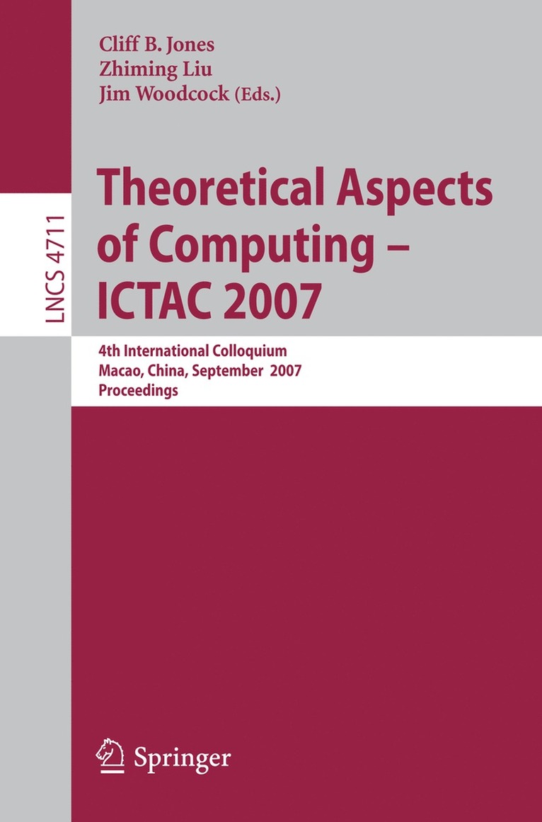 Cliff B. Jones, Zhiming Liu, Jones Woodcock - Theoretical Aspects of Computing - ICTAC 2007, Häftad
