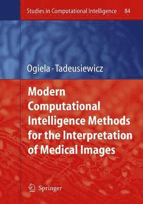 Modern Computational Intelligence Methods for the Interpretation of Medical Images 1