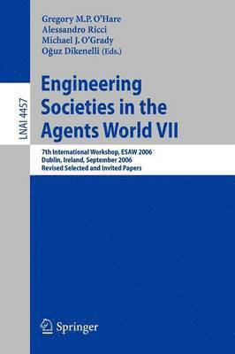 Gregory O’Hare, Alessandro Ricci, Michael O’Grady, Oguz Dikenelli, Gregory O'Hare, Michael O'Grady - Engineering Societies in the Agents World VII, Häftad