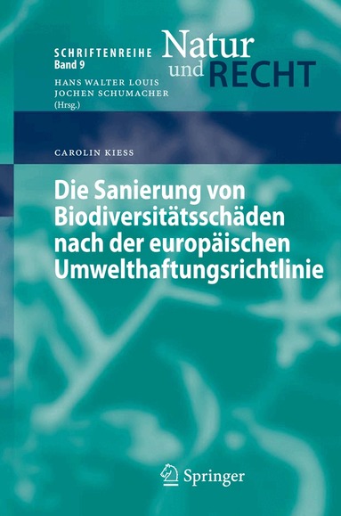 Carolin Kieß - Die Sanierung von Biodiversitätsschäden nach der europäischen Umwelthaftungsrichtlinie, Häftad