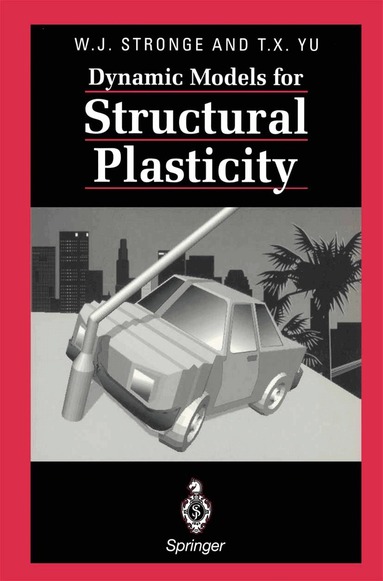 William J. Stronge, Tongxi Yu - Dynamic Models for Structural Plasticity, Häftad