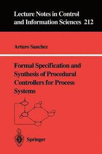 bokomslag Formal Specification and Synthesis of Procedural Controllers for Process Systems