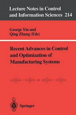 Recent Advances in Control and Optimization of Manufacturing Systems 1