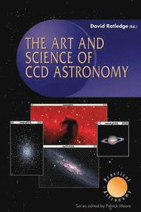 bokomslag The Art and Science of CCD Astronomy