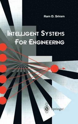 Ram D. Sriram - Intelligent Systems for Engineering, Inbunden