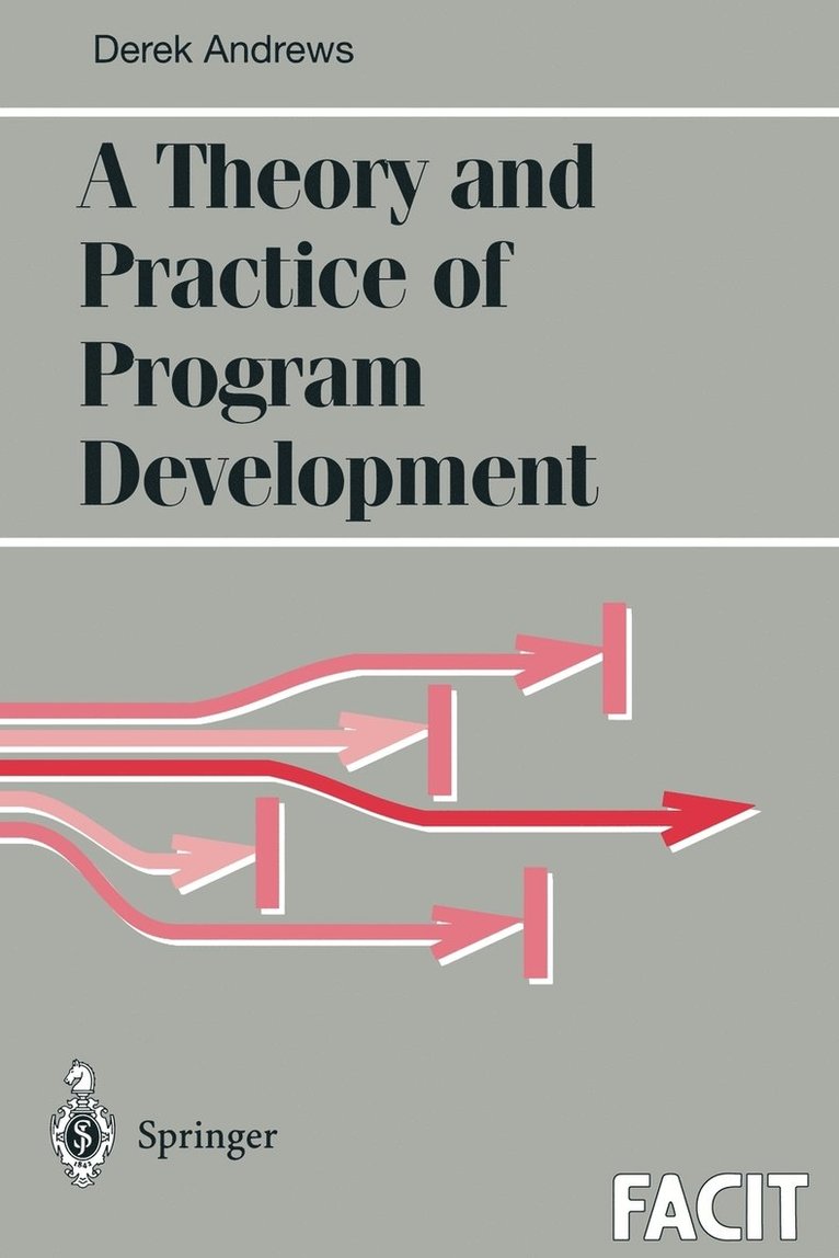 Derek J. Andrews - Theory and Practice of Program Development, Häftad