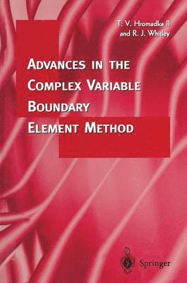 Theodore V. Hromadka, Robert J. Whitley - Advances in the Complex Variable Boundary Element Method, Inbunden