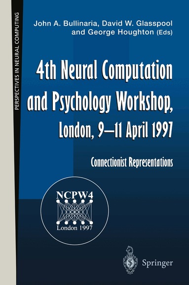 John A: Bullinaria, David W. Glasspool, George Houghton - 4th Neural Computation and Psychology Workshop, London, 9–11 April 1997, Häftad