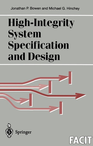 Jonathan P. Bowen, Michael G. Hinchey - High-Integrity System Specification and Design, Häftad