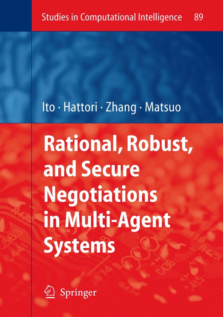 Takayuki Ito, Hiromitsu Hattori, Minjie Zhang, Tokuro Matsuo - Rational, Robust, and Secure Negotiations in Multi-Agent Systems, Inbunden